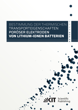Bestimmung der thermischen Transporteigenschaften poröser Elektroden von Lithium-Ionen Batterien von Oehler,  Dieter