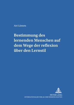 Bestimmung des lernenden Menschen auf dem Wege der Reflexion über den Lernstil von Liimets,  Airi