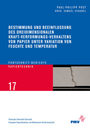 Bestimmung und Beeinflussung des dreidimensionalen Kraft-Verformungs-Verhaltens von Papier unter Variation von Feuchte und Temperatur von Post,  Paul-Philipp