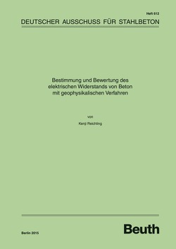 Bestimmung und Bewertung des elektrischen Widerstands von Beton mit geophysikalischen Verfahren von Reichling,  Kenji