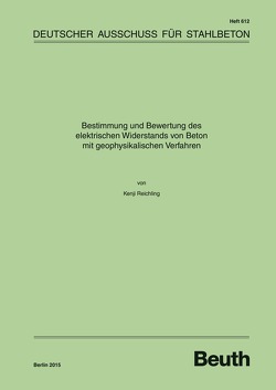 Bestimmung und Bewertung des elektrischen Widerstands von Beton mit geophysikalischen Verfahren – Buch mit E-Book von Reichling,  Kenji
