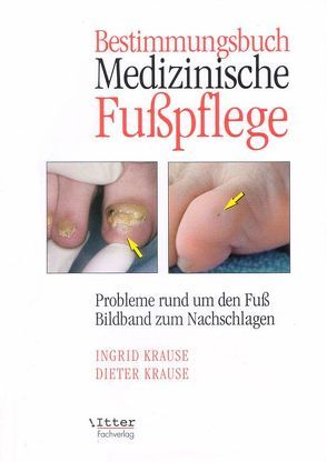 Bestimmungsbuch Medizinische Fußpflege von Itter,  Alexander, Krause,  Ingrid, Paul-Füssl,  Ingrid