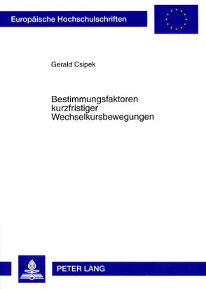 Bestimmungsfaktoren kurzfristiger Wechselkursbewegungen von Csipek,  Gerald