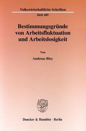 Bestimmungsgründe von Arbeitsfluktuation und Arbeitslosigkeit. von Bley,  Andreas