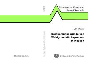Bestimmungsgründe von Waldgrundstückspreisen in Hessen von Wagner,  Lars