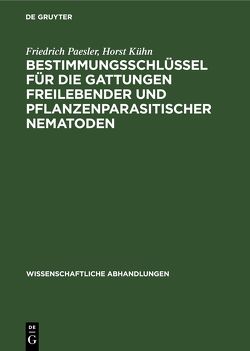 Bestimmungsschlüssel für die Gattungen freilebender und pflanzenparasitischer Nematoden von Kühn,  Horst, Paesler,  Friedrich