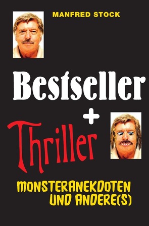 Bestseller und Thriller – Monsteranekdoten und andere(s) von Stock,  Manfred
