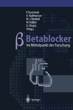 Betablocker — im Mittelpunkt der Forschung von Dominiak,  P., Hjalmarson,  Ake, Kendall,  M.J., Kübler,  W., Olsson,  Gunnar