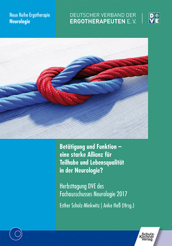 Betätigung und Funktion – eine starke Allianz für Teilhabe und Lebensqualität in der Neurologie? von Deutscher Verband der Ergotherapeuten e.V., Heß,  Anke, Scholz-Minkwitz,  Esther