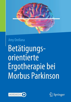 Betätigungsorientierte Ergotherapie bei Morbus Parkinson von Orellana,  Amy