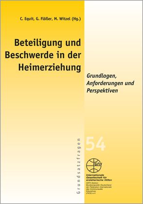 Beteiligung und Beschwerde in der Heimerziehung von Equit,  Claudia, Flößer,  Gaby, Witzel,  Marc