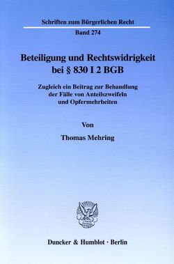 Beteiligung und Rechtswidrigkeit bei § 830 I 2 BGB. von Mehring,  Thomas