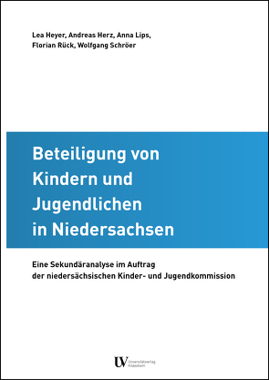 Beteiligung von Kindern und Jugendlichen in Niedersachsen von Herz,  Andreas, Heyer,  Lea, Lips,  Anna, Rück,  Florian, Schröer,  Wolfgang