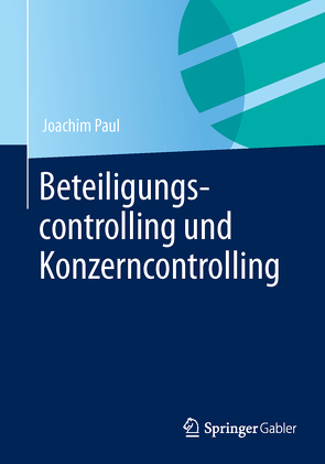 Beteiligungscontrolling und Konzerncontrolling von Paul,  Joachim