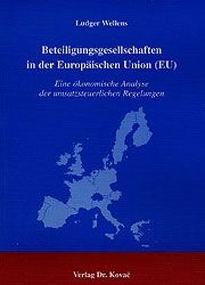 Beteiligungsgesellschaften in der Europäischen Union (EU) von Wellens,  Ludger