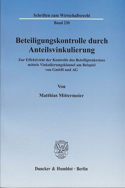 Beteiligungskontrolle durch Anteilsvinkulierung. von Mittermeier,  Matthias