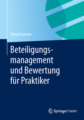 Beteiligungsmanagement und Bewertung für Praktiker von Heesen,  Bernd