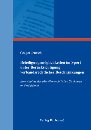 Beteiligungsmöglichkeiten im Sport unter Berücksichtigung verbandsrechtlicher Beschränkungen von Jentsch,  Gregor