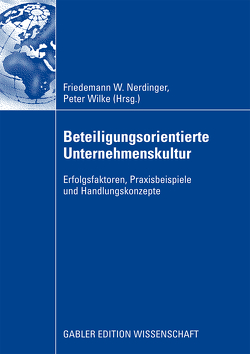 Beteiligungsorientierte Unternehmenskultur von Nerdinger,  Friedemann, Wilke,  Peter