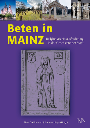 Beten in Mainz von Gallion,  Nina, Lipps,  Johannes