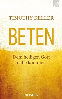 Beten von Keller,  Timothy, Lux,  Friedemann
