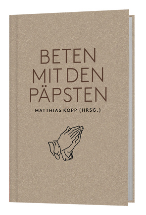 Beten mit den Päpsten von Kopp,  Matthias