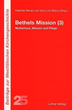 Bethels Mission (3) von Altena,  Thorsten, Benad,  Matthias, Bülow,  Vicco von, Pahmeyer,  Ralf, Rosemann,  Helmut, Stucke,  Ingo