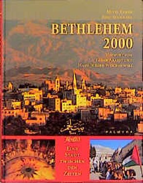 Bethlehem 2000 von Arafat,  Yassir, Nalbandian,  Garo, Raheb,  Mitri, Schiffmann,  Michael, Strickert,  Fred, Wischnewski,  Hans J