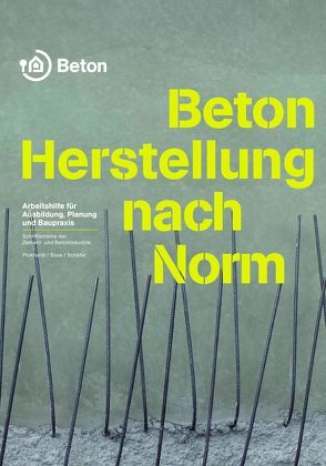 Beton – Herstellung nach Norm von Bose,  Thomas, Pickhardt,  Roland, Schäfer,  Wolfgang