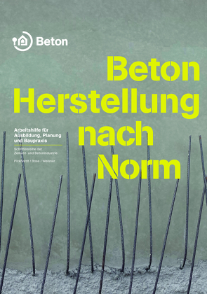 Beton – Herstellung nach Norm von Bose,  Thomas, Pickhardt,  Roland, Weisner,  André