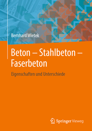 Beton – Stahlbeton – Faserbeton von Wietek,  Bernhard