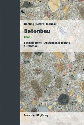 Betonbau. Band 3. von Eifert,  Helmut, Jablinski,  Manfred, Röhling,  Stefan