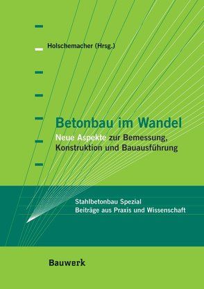 Betonbau im Wandel von Holschemacher,  Klaus