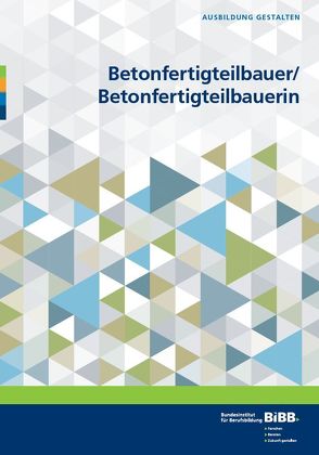 Betonfertigteilbauer/Betonfertigteilbauerin von Brengmann-Domogalla,  Hedwig, Krauskopf,  Edwin, Kübelbäck,  Dieter, Satslidis,  Gramatiki