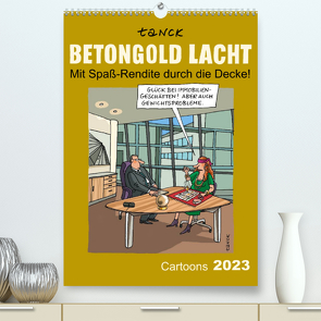 Betongold lacht – Cartoons (Premium, hochwertiger DIN A2 Wandkalender 2023, Kunstdruck in Hochglanz) von Tanck,  Birgit