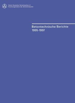 Betontechnische Berichte. Berichte und Mitteilungen der betontechnischen… / Betontechnische Berichte 1995-1997. von Walz,  Kurt