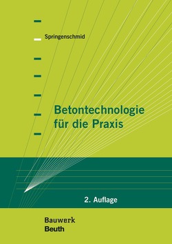 Betontechnologie für die Praxis – Buch mit E-Book von Springenschmid,  Rupert