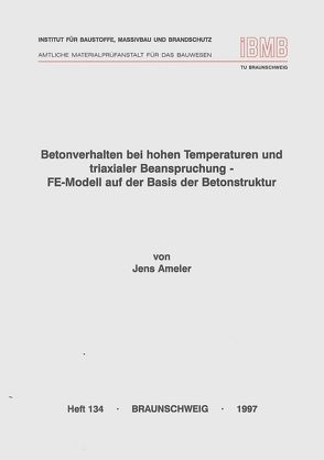 Betonverhalten bei hohen Temperaturen und triaxialer Beanspruchung – FE-Modell auf der Basis der Betonstruktur von Ameler,  Jens