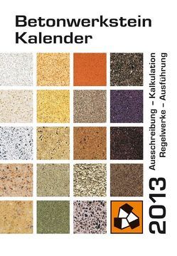 Betonwerkstein-Kalender 2013 von Karutz,  Holger, Reinhardt,  Wolfram, von Ahlen,  Michael