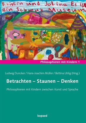 Betrachten – Staunen – Denken von Duncker,  Ludwig, Müller,  Hans J, Uhlig,  Bettina