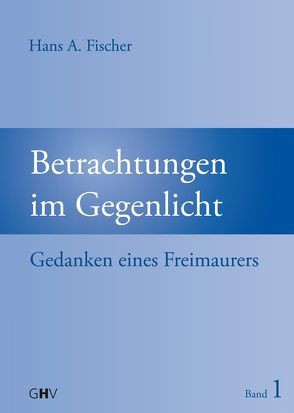 Betrachtungen im Gegenlicht von Fischer,  Hans A.