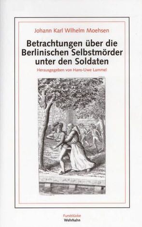 Betrachtungen über die Berlinischen Selbstmörder unter den Soldaten von Lammel,  Hans U, Moehsen,  Johann K