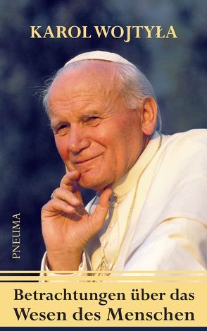 Betrachtungen über das Wesen des Menschen von Johannes Paul II,  Papst, Nissing,  Hanns-Gregor, Wojtyla,  Karol
