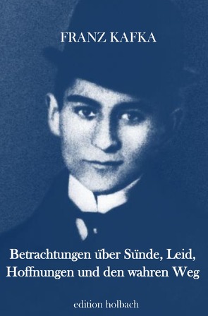 Betrachtungen über Sünde, Leid, Hoffnungen und den wahren Weg von Kafka,  Franz