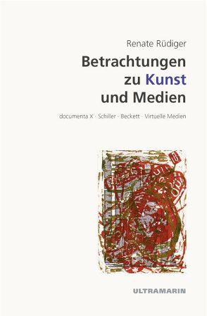 Betrachtungen zu Kunst und Medien von Rüdiger,  Renate