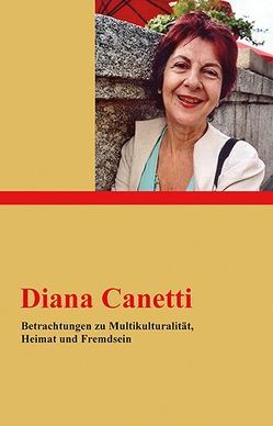 Betrachtungen zu Multikulturalität, Heimat und Fremdsein von Canetti,  Diana, Klapheck,  Konrad, Neuhaus-Koch,  Ariane