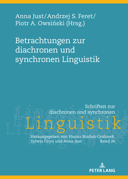 Betrachtungen zur diachronen und synchronen Linguistik von Feret,  Andrzej S., Just,  Anna, Owsinski,  Piotr A.