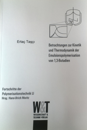 Betrachtungen zur Kinetik und Thermodynamik der Emulsionspolymerisation von 1,3 Butadien von Tasci,  Ertac