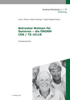 Betreutes Wohnen für Senioren – die ÖNORM CEN / TS 16118 von Eichinger,  Walter, Hastedt,  Ingrid, Michel,  Lutz H.