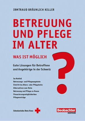 Betreuung und Pflege im Alter – was ist möglich? von Bräunlich Keller,  Irmtraud